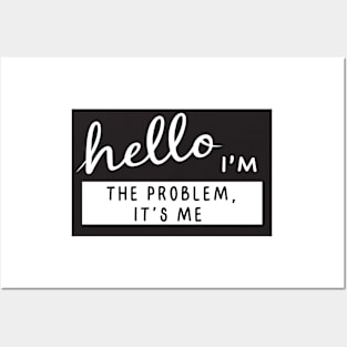 Hello I'm the problem it's me Posters and Art